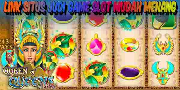Situs Judi Game Slot Terbaik Terpercaya Mudah Menang Queen Of Queens 2