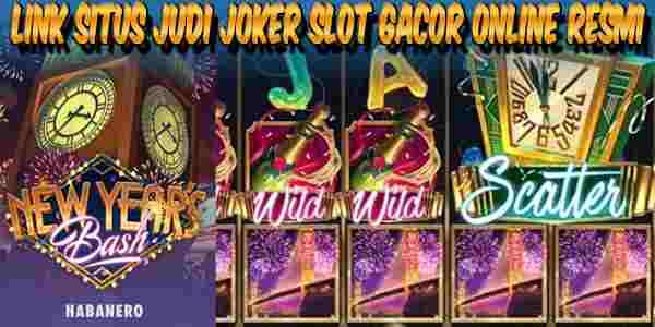 Situs Judi Joker Slot Gacor Online Terbaik dan Terpercaya New Years Bash