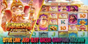 Situs Link Judi Slot Gacor Resmi Terpercaya Gampang Maxwin Ganesha Fortune