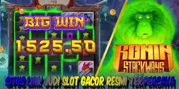 Situs Link Judi Slot Gacor Resmi Terpercaya Menang Maxwin Ronin Stackways